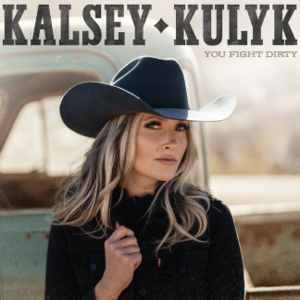 Kalsey Kulyk - "You Fight Dirty"